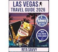 LAS VEGAS Travel Guide 2026: Discover Iconic Casinos, Vibrant Nightlife, and Hidden Gems in the Entertainment Capital (Savvy Destinations Unveiled)