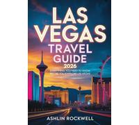 LAS VEGAS TRAVEL GUIDE 2026: Everything You Need To Know Before You Explore Las Vegas