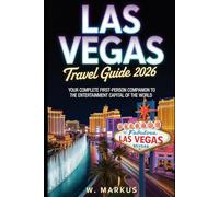 LAS VEGAS TRAVEL GUIDE 2026.: Your Complete First-Person Companion to the Entertainment Capital of the World