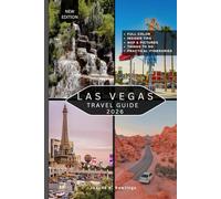 LAS VEGAS TRAVEL GUIDE: Your Insider Path to Entertainment, Luxury, Cuisine, Nightlife, and Hidden Gems in the City That Never Sleeps