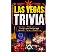 Las Vegas Trivia: The Ultimate Sin City Book for Adults, Parties & Road Trips (Trivia After Dark)