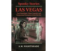 Las Vegas: True Hauntings, Urban Legends, and Paranormal Encounters from Sin City (Spooky Stories: America's Haunted States)