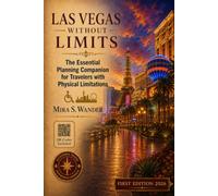 LAS VEGAS WITHOUT LIMITS: The Essential Planning Companion for Travelers with Physical Limitations