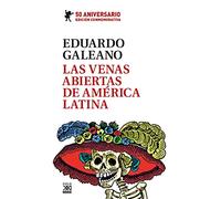 Las venas Abiertas De América Latina. Edición Conmemorativa Del 50 Aniversario: 25 (Biblioteca Eduardo Galeano)