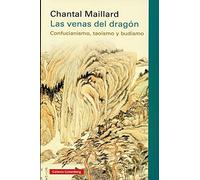 Las venas del dragón: Confucianismo, taoísmo y budismo (Ensayo)