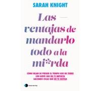 Las Ventajas De Mandarlo Todo A La Mierda