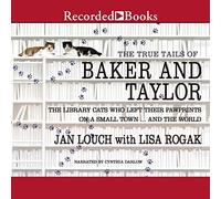 Las verdaderas colas de Baker y Taylor: los gatos de la biblioteca que dejaron sus huellas en una ciudad pequeña y el mundo