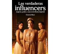 Las verdaderas influencers: Mujeres, poder y caos en la Roma imperial