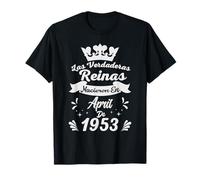 Las Verdaderas Reinas Nacieron en Abril de 1953-73 Años Camiseta