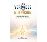 Las verdades de la nutrición: Lo que realmente alimenta tu cuerpo según Hilton Hotema