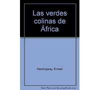 Las verdes colinas de Africa. (Premio Nobel de literatura 1954). | Ernest Hemingway
