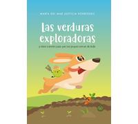 Las verduras exploradoras y otros cuentos para que tus peques coman de todo