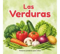 Las Verduras: Primeras Palabras para Niños: | Libro Infantil en Español | Vegetables in Spanish for Kids | Vocabulario Básico y Reconocimiento Visual