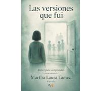 LAS VERSIONES QUE FUI: VOLVER PARA COMPRENDER
