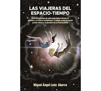 Las Viajeras del Tiempo: Cuarta entrega de una saga épica donde el pasado y el futuro colisionan, y donde cada decisión puede alterar el destino de la humanidad. (Los Siete Velos)