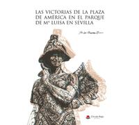 Las victorias de la Plaza de América en el Parque de Mª Luisa en Sevilla (NOVELA)