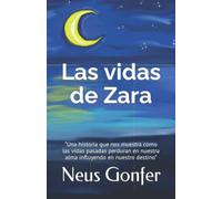 Las vidas de Zara: “Una historia que nos muestra como las vidas pasadas perduran en nuestra alma influyendo en nuestro destino”