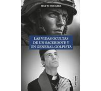 Las vidas ocultas de un sacerdote y un general golpista