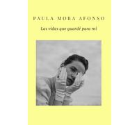 Las vidas que guardé para mí