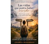 Las vidas que podría haber vivido: Entre lo que ocurrió y lo que podría haber sido