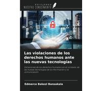 Las violaciones de los derechos humanos ante las nuevas tecnologías: Violaciones de los derechos humanos en el contexto de las nuevas tecnologías de la información y la comunicación
