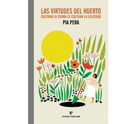 Las virtudes del huerto: Cultivar un huerto es cultivar la felicidad (El Pasaje de los Panoramas)