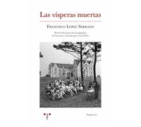 LAS VISPERAS MUERTAS | Francisco López Serrano