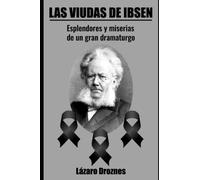 LAS VIUDAS DE IBSEN: Esplendores y miserias de un gran dramaturgo. (MUJERES: UNA MIRADA)