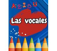 Las vocales: Un Libro de Aprendizaje con Puntos. Aprende mientras repasas las vocales. Niños de 3 a 5 años