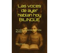 las voces de ayer hablan hoy BILINGUE: the voices of yesterday speak today BILINGUE (las voces del pasado hablan hoy)