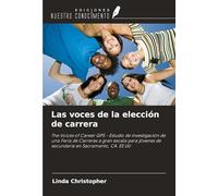 Las voces de la elección de carrera: The Voices of Career GPS - Estudio de investigación de una Feria de Carreras a gran escala para jóvenes de secundaria en Sacramento, CA. EE.UU