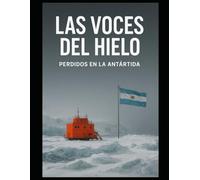 las Voces del Hielo: Perdidos en la Antártida