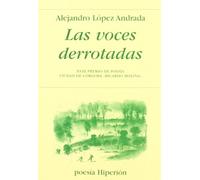 Las voces derrotadas: XVIII Premio de Poesía Ciudad de Córdoba «Ricardo Molina» (Poesía Hiperión)