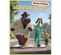 Las Zapatillas Voladoras: Un caso de misterio infantil para la Brigada Capibara y los niños de la escuela (Brigada Capibara - Misterios y Animales Valientes)