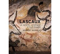 Lascaux: Le Geste, l'espace et le temps (Arts rupestres)