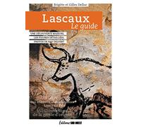 Lascaux, le guide: De la préhistoire à Lascaux IV (Guide Nature)