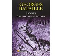 Lascaux O El Nacimiento Del Arte