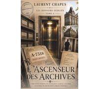 L'ascenceur des archives: Certaines portes ne devraient jamais s'ouvrir. D'autres ne devraient jamais fermer. (Les dossiers oubliés)