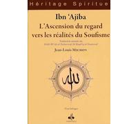 L'ascension du regard vers les réalites du Soufisme: Traduction annotée du Kitab Mi'raj al-Tashawwuf ila Haqa'iq al-Tasawwuf, édition bilingue arabe-français