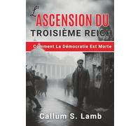 L'ascension Du Troisième Reich: Comment La Démocratie Est Morte (L'époque du Troisième Reich)