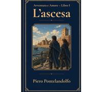 L'ascesa: Avventura e Amore - Libro I