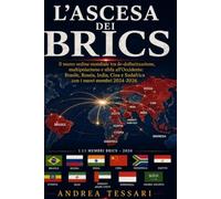 L'Ascesa dei BRICS: Il nuovo ordine mondiale tra de-dollarizzazione, multipolarismo e sfida all'Occidente: Brasile, Russia, India, Cina e Sudafrica con i nuovi membri 2024-2026