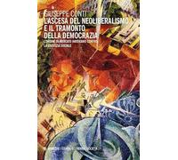 L'ascesa del neoliberalismo e il tramonto dell’Occidente. L’ordine di mercato hayekiano contro la giustizia sociale (Storia, economia, società)