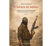 L'ascesa di Hamas. Cronaca di un'occupazione che ha divorato la pace (Narrativa)