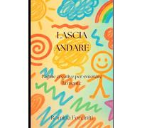 Lascia Andare: Pagine creative per svuotare la mente (RESPIRA)
