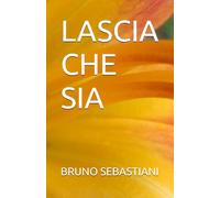 LASCIA CHE SIA