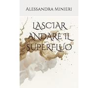 LASCIAR ANDARE IL SUPERFLUO
