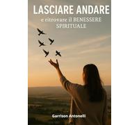 LASCIARE ANDARE E RITROVARE IL BENESSERE SPIRITUALE