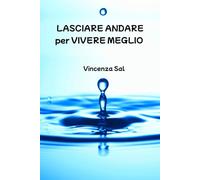 Lasciare andare per vivere meglio