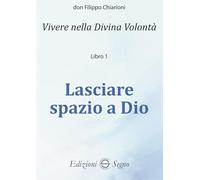 Lasciare spazio a Dio (Vivere nella divina volontà)